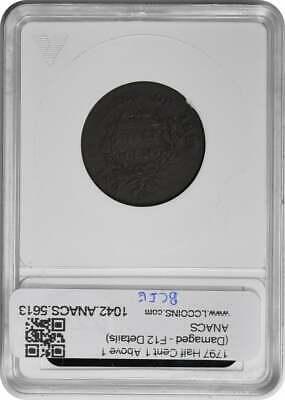1797 Half Cent 1 Above 1 (Damaged - F12 Details) ANACS - Fresh Stock Dated December 2025